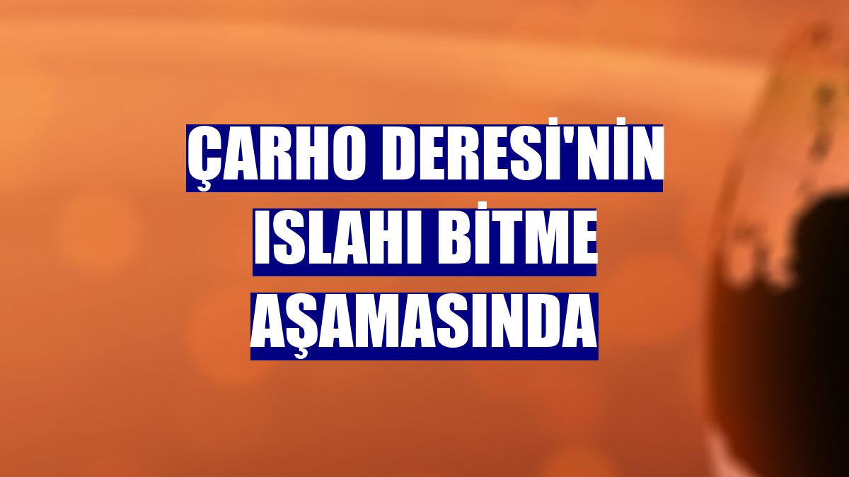 Çarho Deresi'nin ıslahı bitme aşamasında