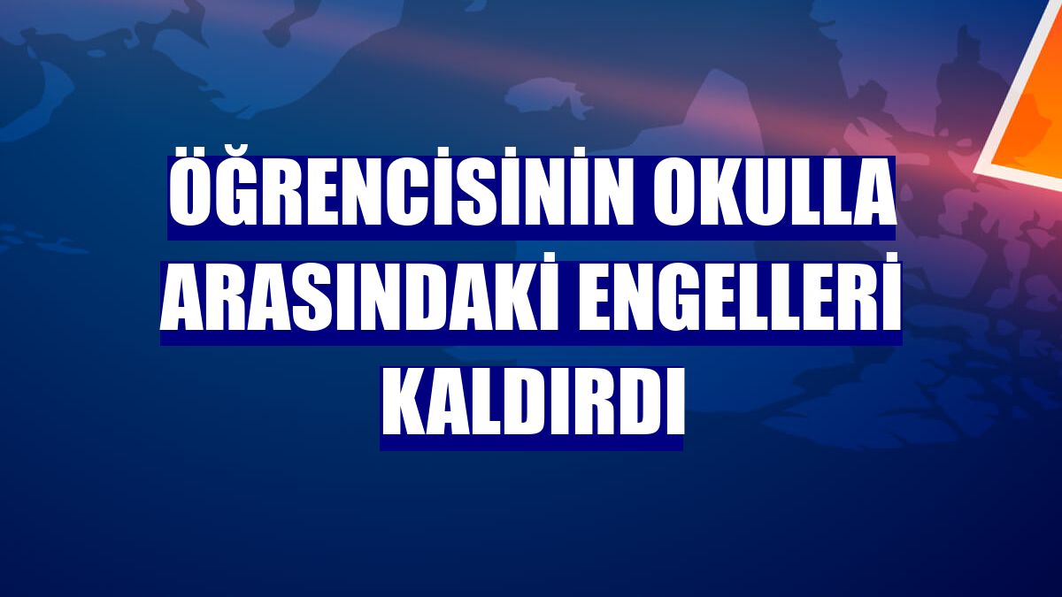 Öğrencisinin okulla arasındaki engelleri kaldırdı
