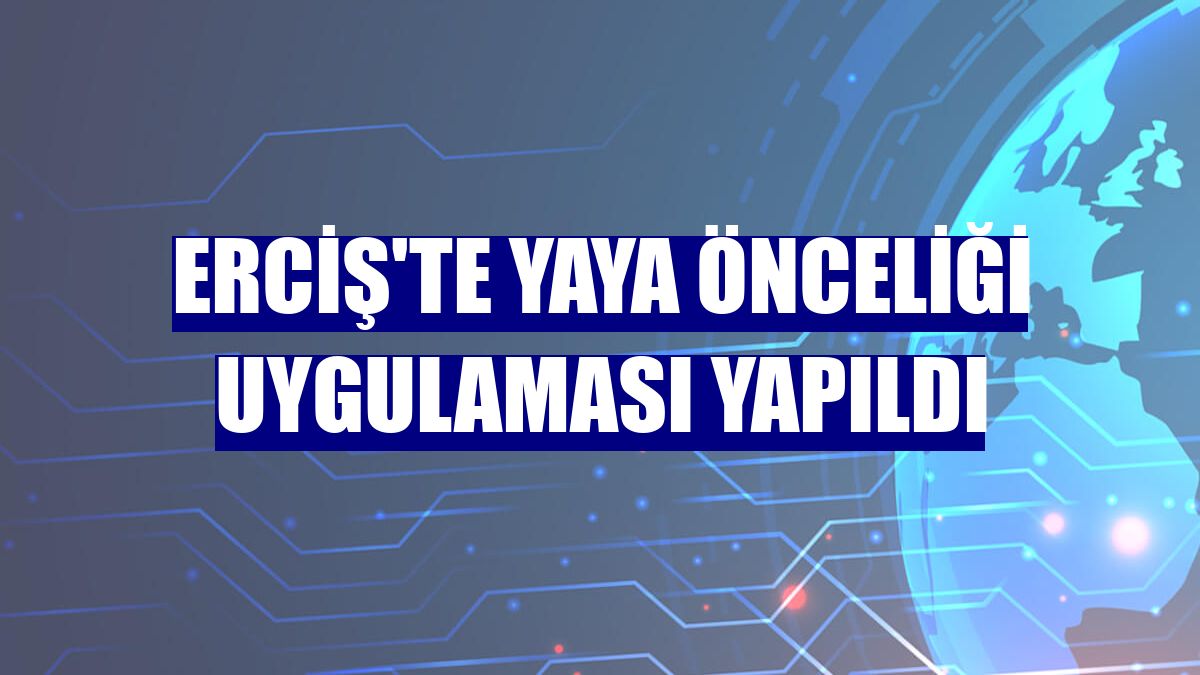 Erciş'te yaya önceliği uygulaması yapıldı