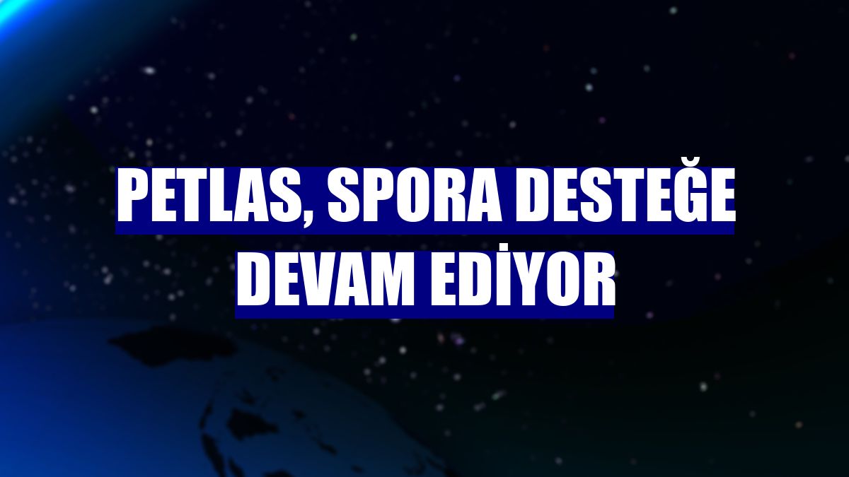 Petlas, spora desteğe devam ediyor