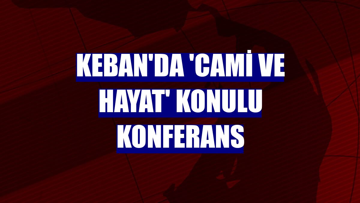 Keban'da 'Cami ve Hayat' konulu konferans