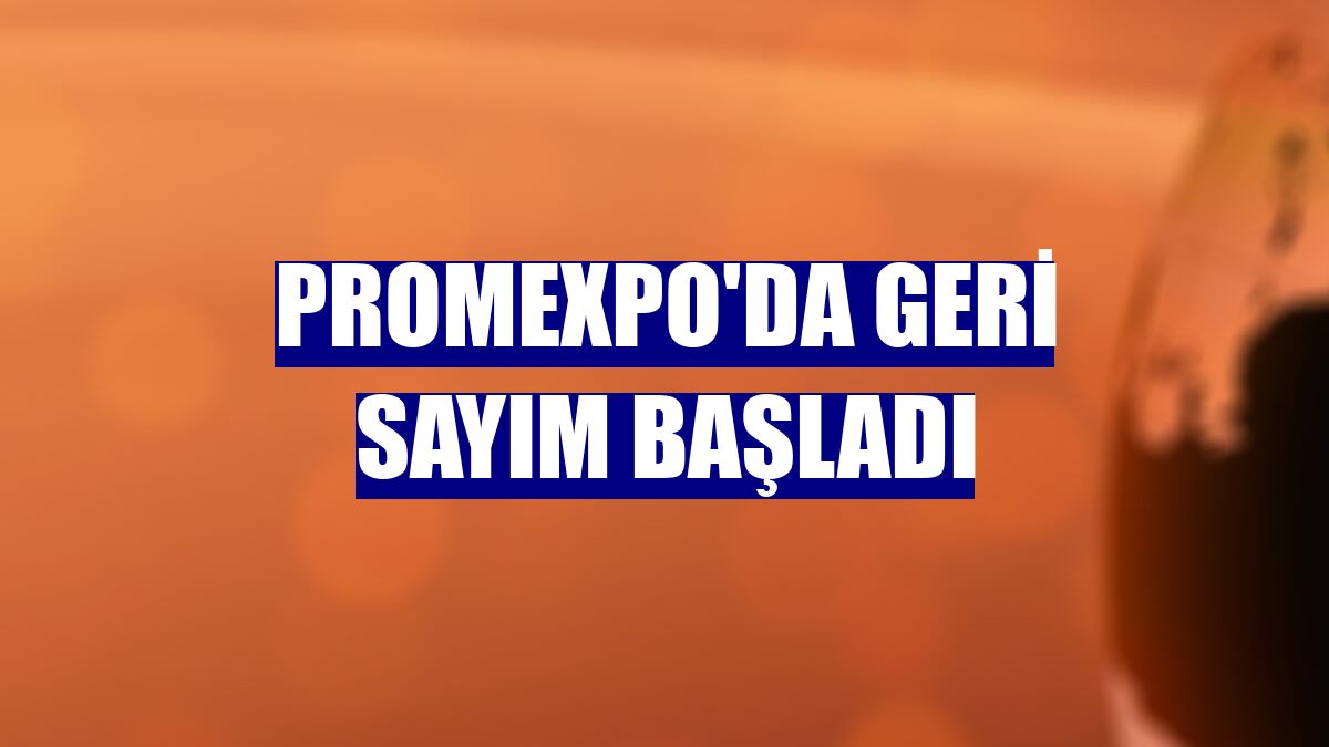 PROMEXPO'da geri sayım başladı