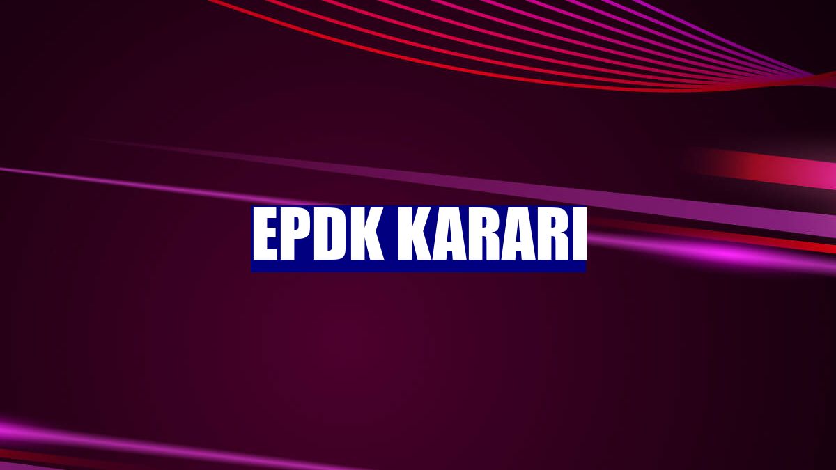 EPDK kararı