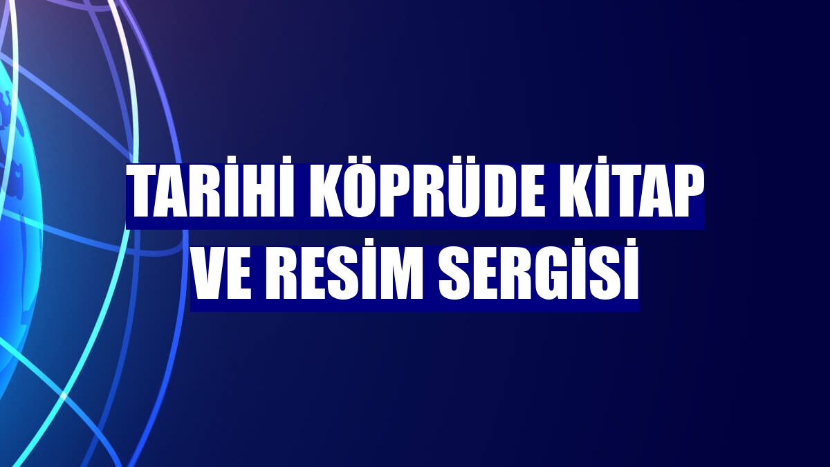 Tarihi köprüde kitap ve resim sergisi