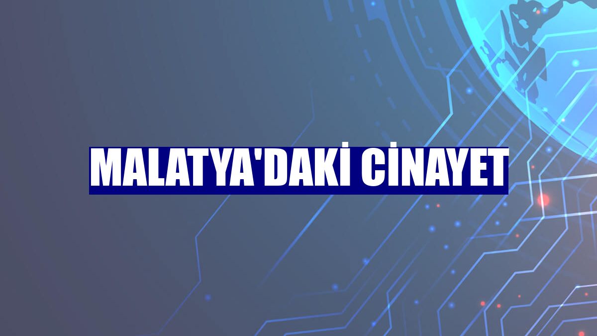 Malatya'daki cinayet
