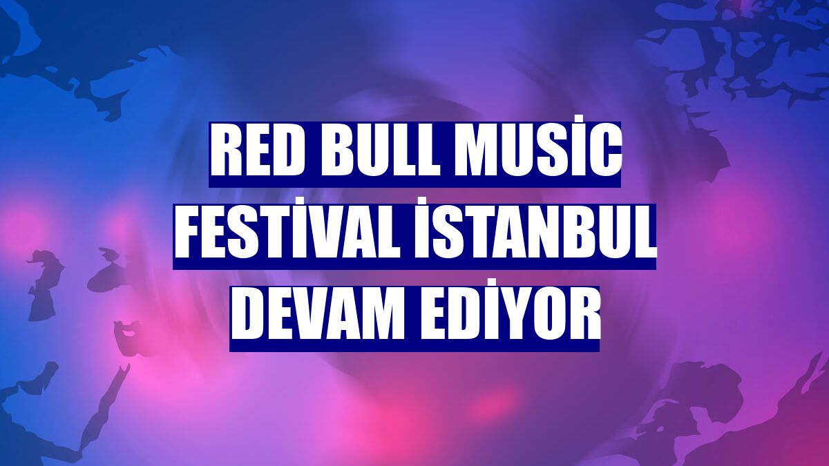 Red Bull Music Festival İstanbul devam ediyor