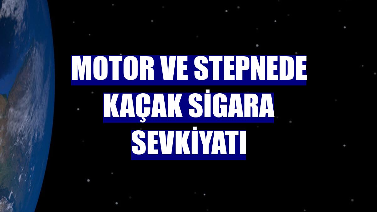 Motor ve stepnede kaçak sigara sevkiyatı