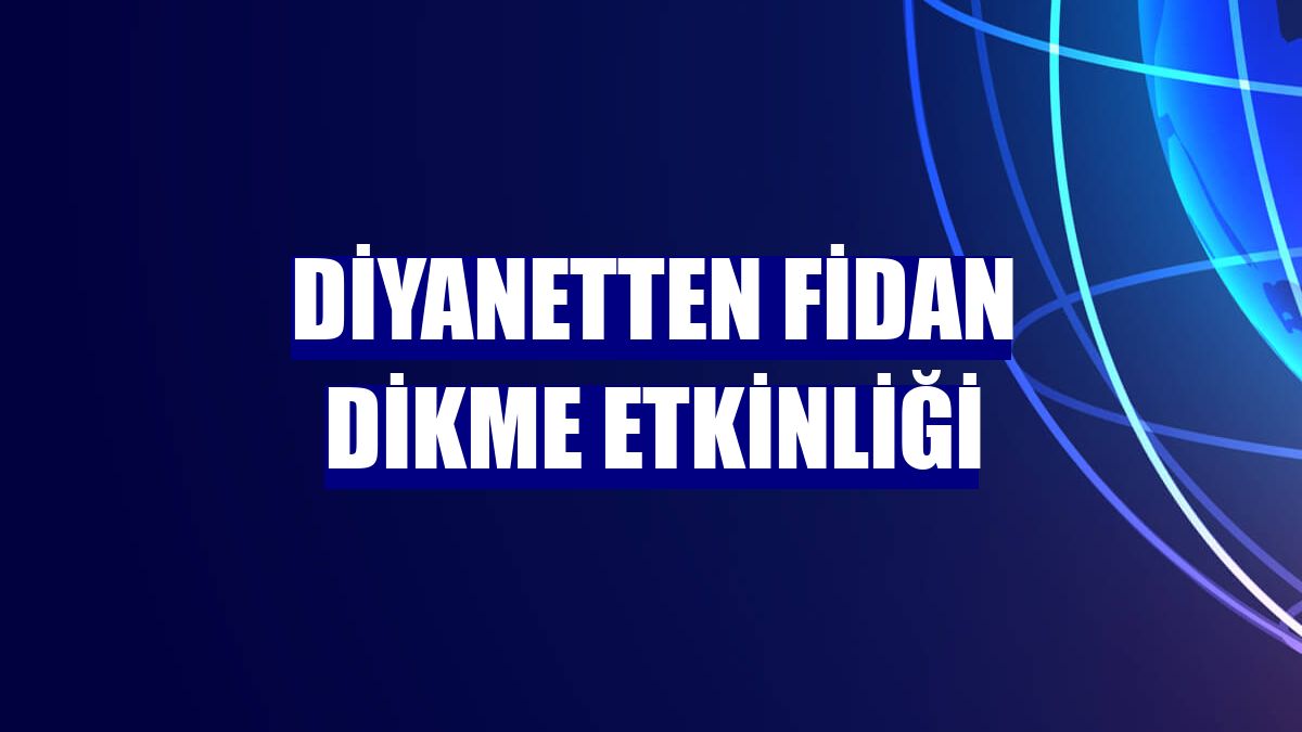 Diyanetten fidan dikme etkinliği