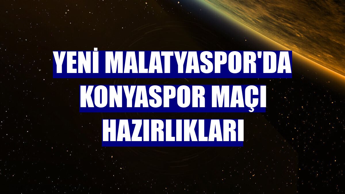 Yeni Malatyaspor'da Konyaspor maçı hazırlıkları