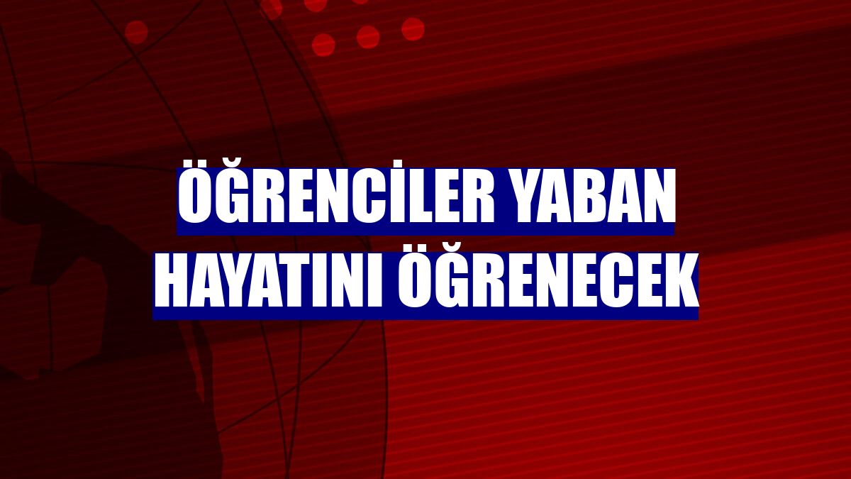 Öğrenciler yaban hayatını öğrenecek