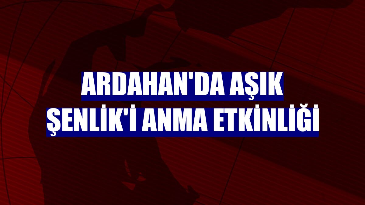Ardahan'da Aşık Şenlik'i anma etkinliği