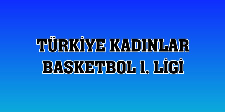 Türkiye Kadınlar Basketbol 1. Ligi