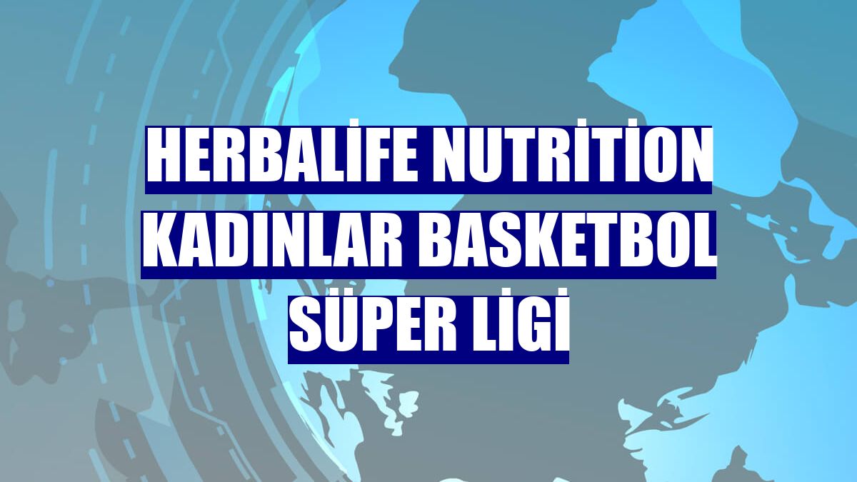 Herbalife Nutrition Kadınlar Basketbol Süper Ligi