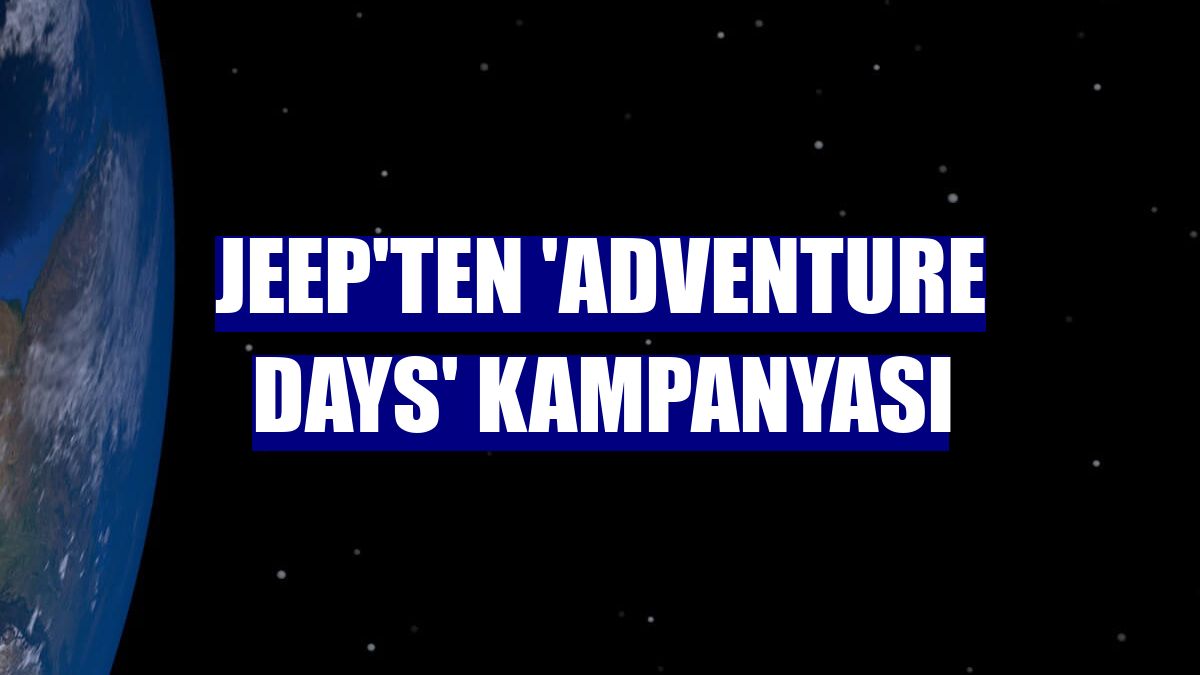Jeep'ten 'Adventure Days' kampanyası
