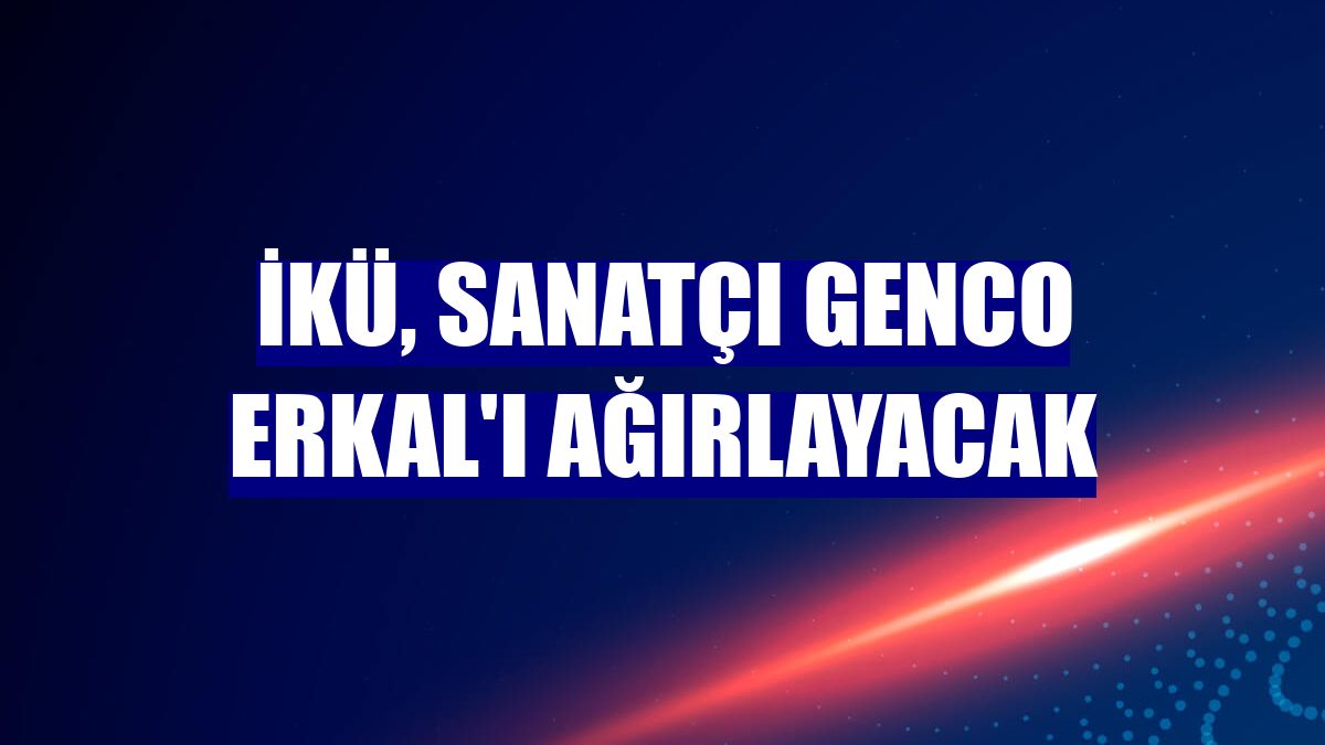 İKÜ, sanatçı Genco Erkal'ı ağırlayacak