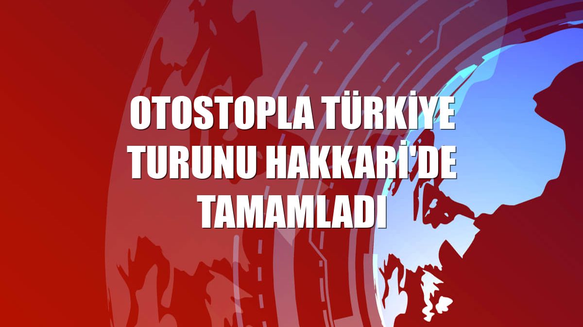 Otostopla Türkiye turunu Hakkari'de tamamladı