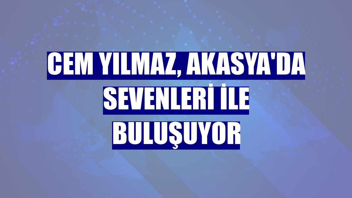 Cem Yılmaz, Akasya'da sevenleri ile buluşuyor