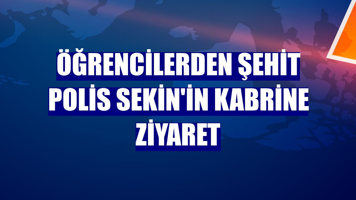 Öğrencilerden şehit polis Sekin'in kabrine ziyaret