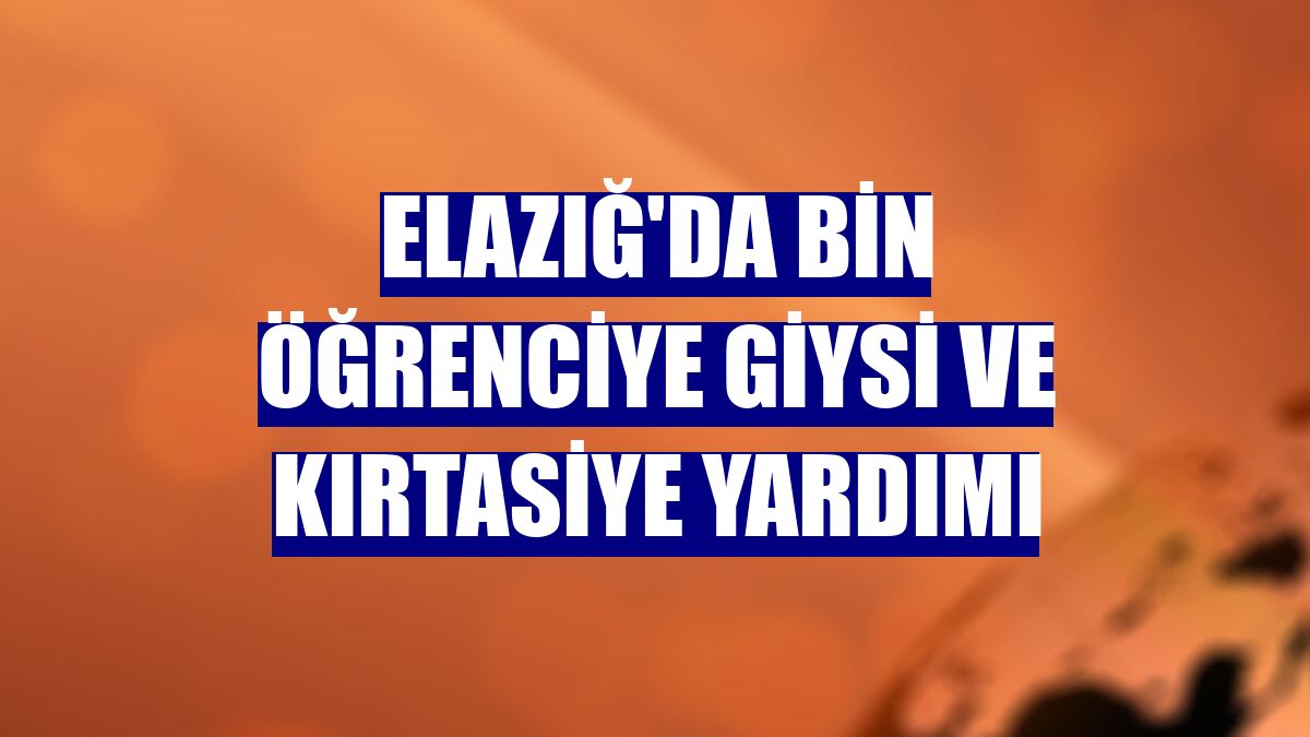 Elazığ'da bin öğrenciye giysi ve kırtasiye yardımı