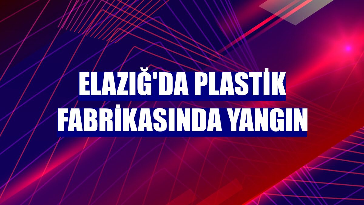 Elazığ'da plastik fabrikasında yangın