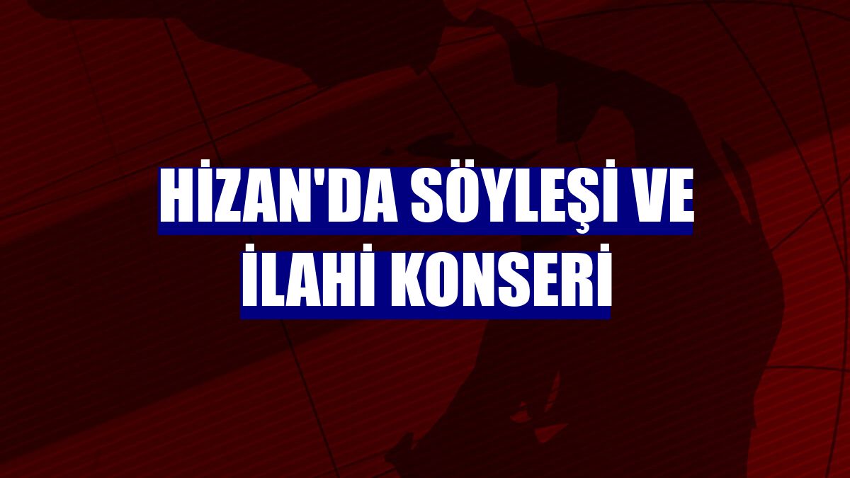 Hizan'da söyleşi ve ilahi konseri