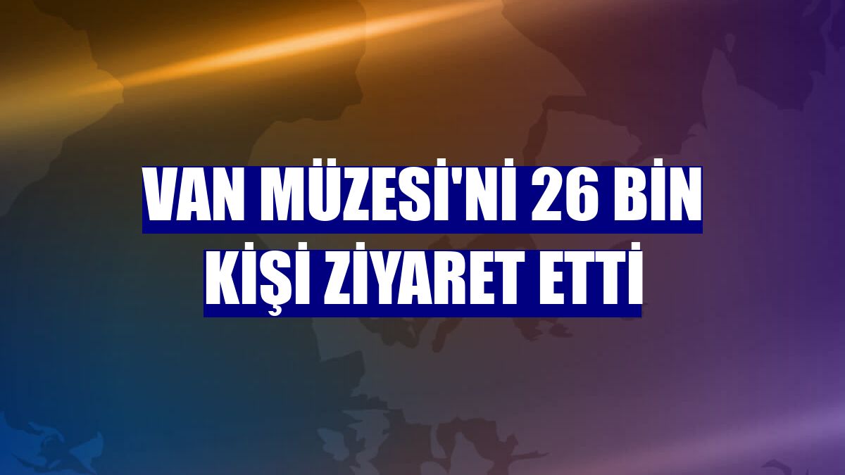 Van Müzesi'ni 26 bin kişi ziyaret etti