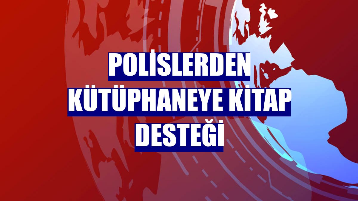 Polislerden kütüphaneye kitap desteği