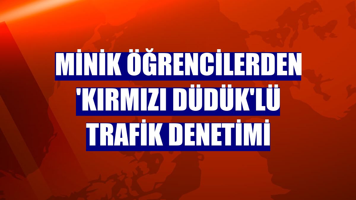 Minik öğrencilerden 'kırmızı düdük'lü trafik denetimi