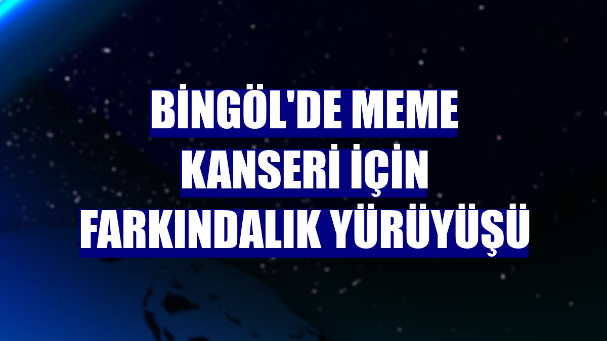 Bingöl'de meme kanseri için farkındalık yürüyüşü