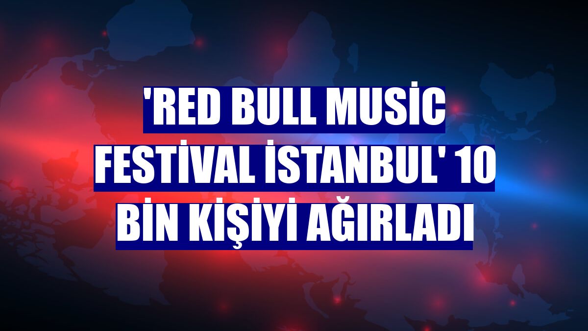 'Red Bull Music Festival İstanbul' 10 bin kişiyi ağırladı