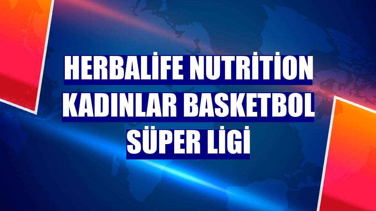 Herbalife Nutrition Kadınlar Basketbol Süper Ligi