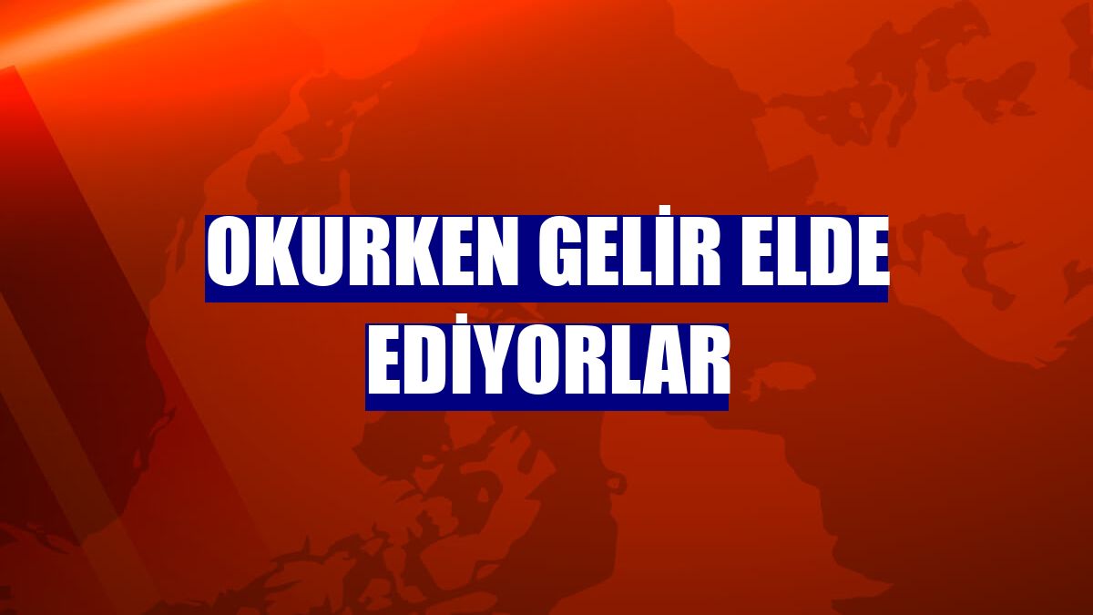 Okurken gelir elde ediyorlar