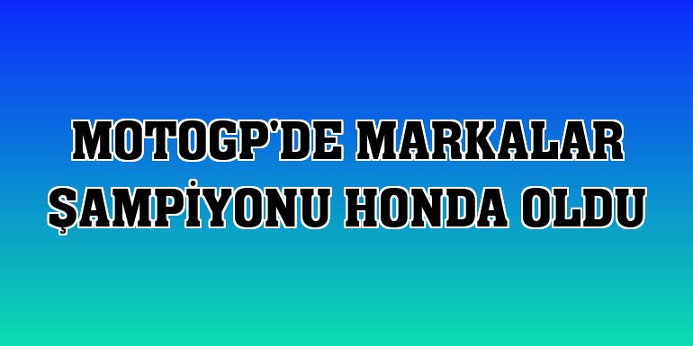 MotoGP'de markalar şampiyonu Honda oldu