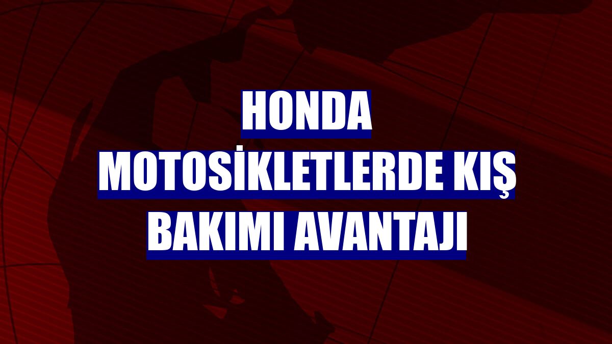 Honda motosikletlerde kış bakımı avantajı
