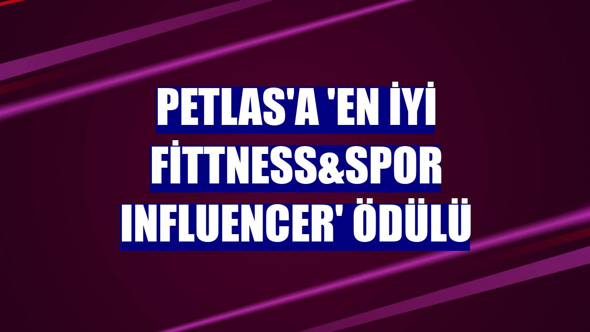 Petlas'a 'En İyi Fittness&Spor Influencer' ödülü