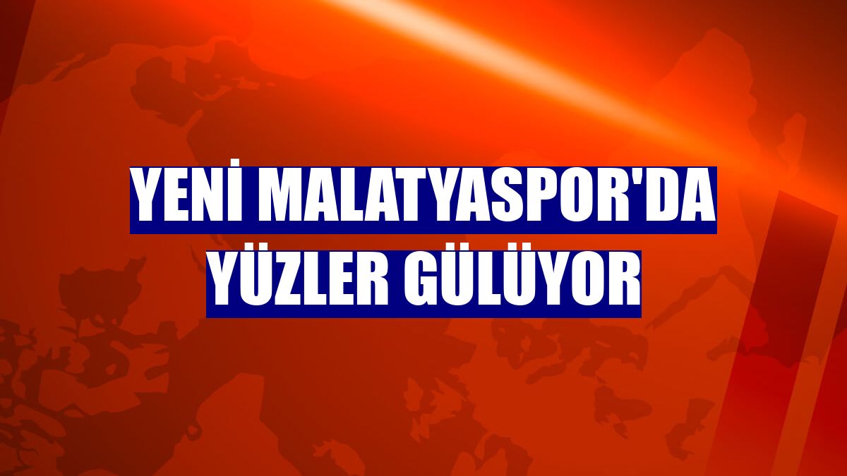 Yeni Malatyaspor'da yüzler gülüyor