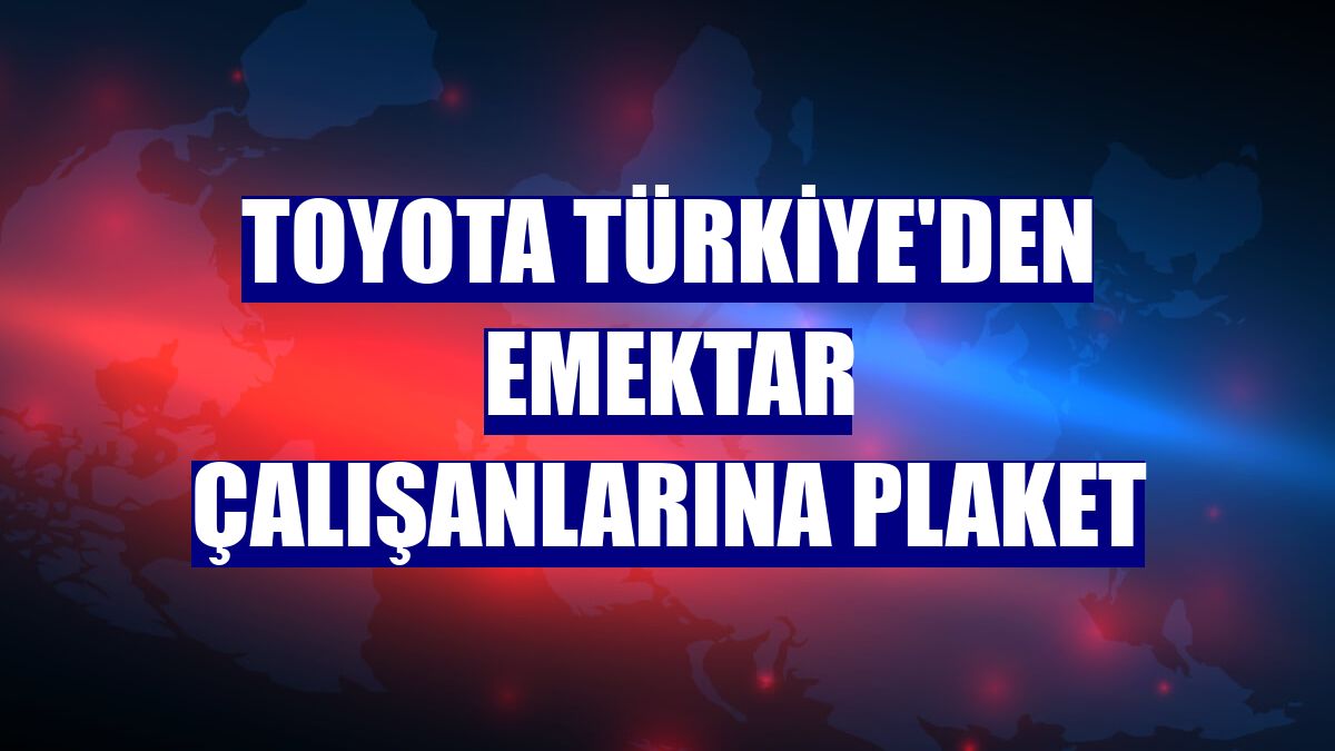 Toyota Türkiye'den emektar çalışanlarına plaket