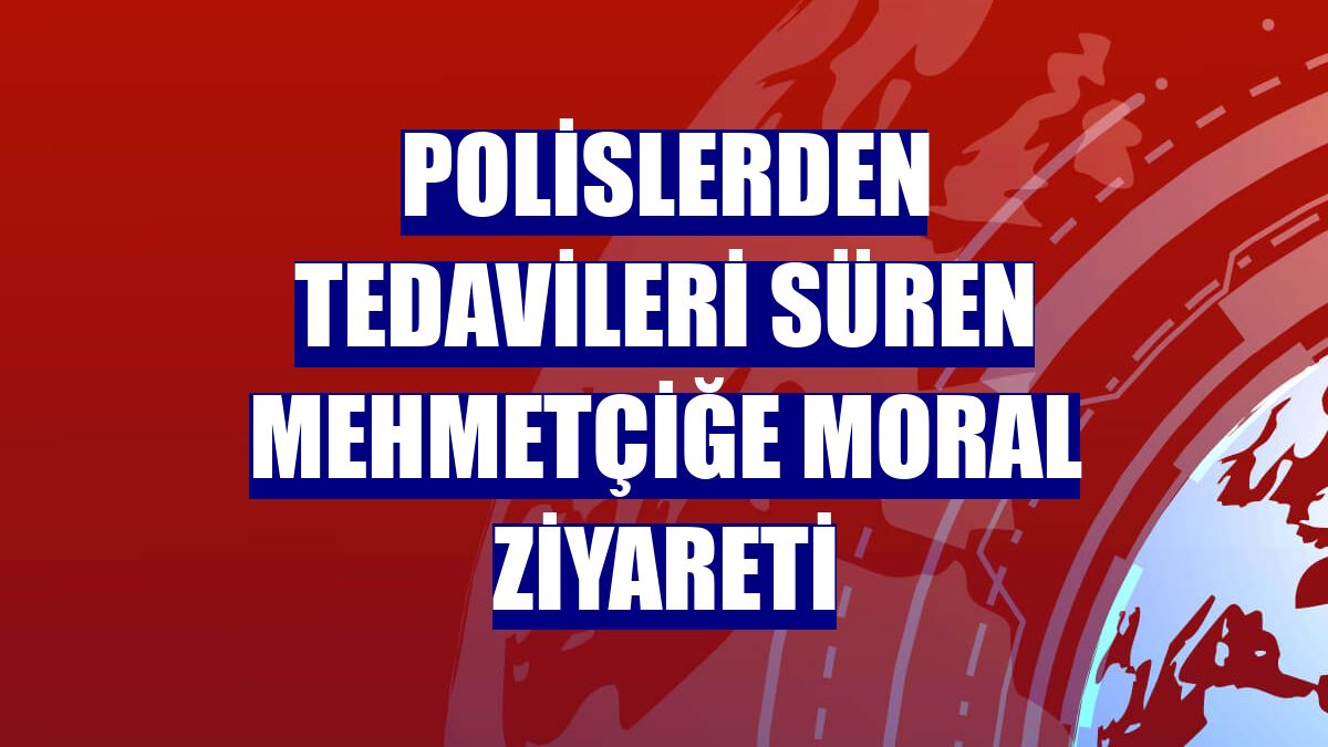 Polislerden tedavileri süren Mehmetçiğe moral ziyareti
