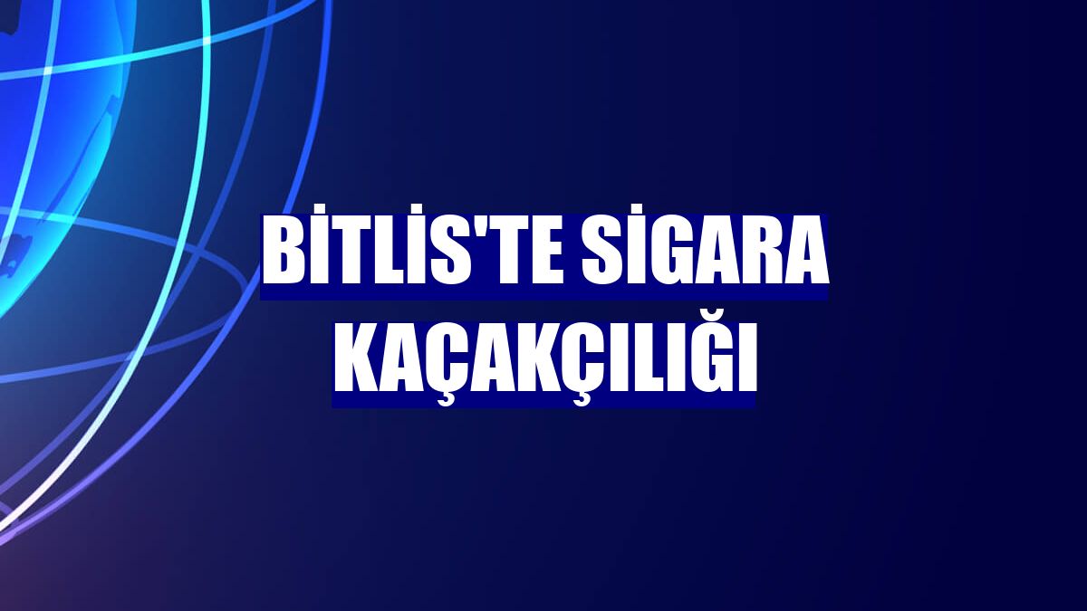 Bitlis'te sigara kaçakçılığı