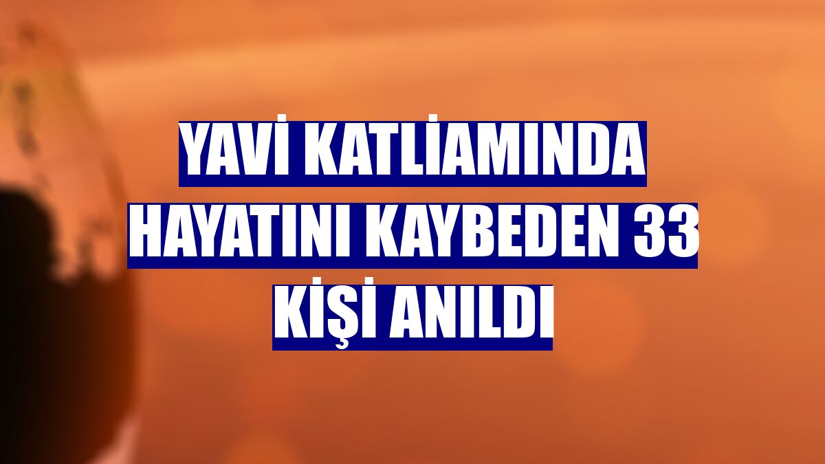 Yavi katliamında hayatını kaybeden 33 kişi anıldı