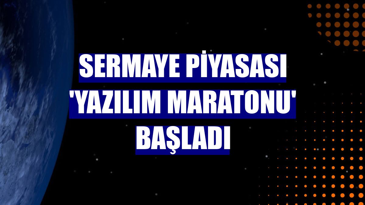 Sermaye piyasası 'yazılım maratonu' başladı