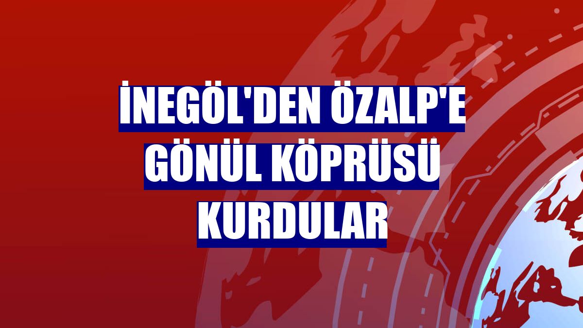 İnegöl'den Özalp'e gönül köprüsü kurdular