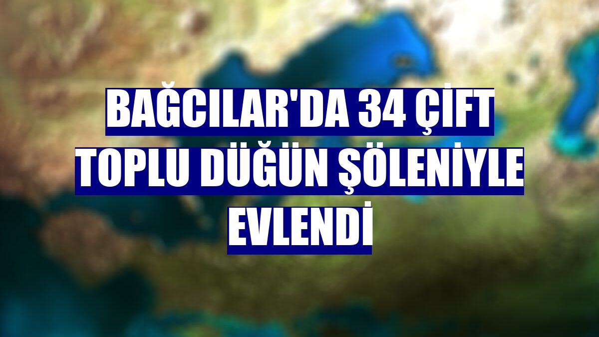 Bağcılar'da 34 çift toplu düğün şöleniyle evlendi