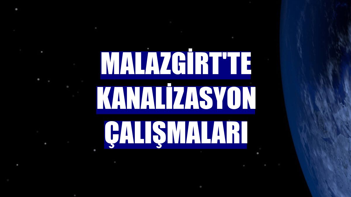 Malazgirt'te kanalizasyon çalışmaları