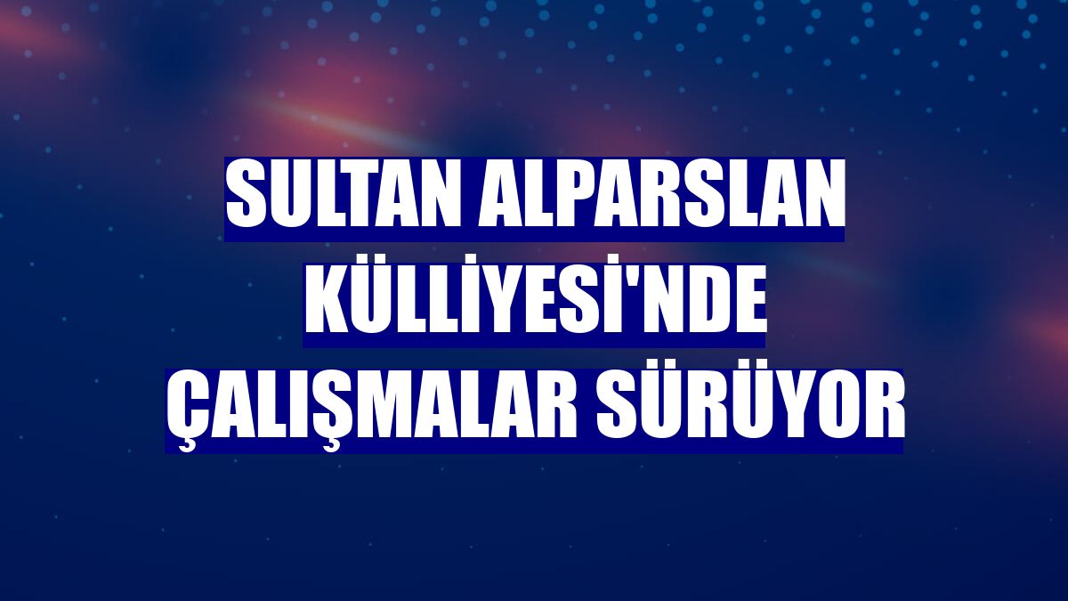 Sultan Alparslan Külliyesi'nde çalışmalar sürüyor