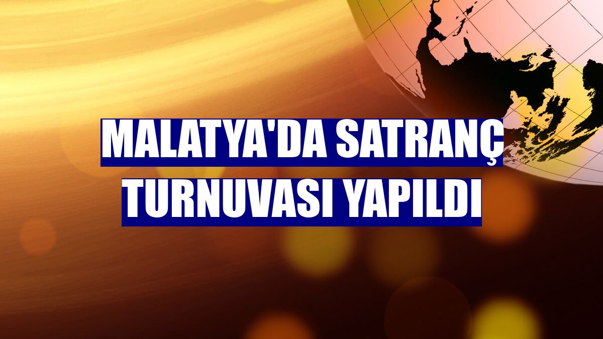 Malatya'da satranç turnuvası yapıldı