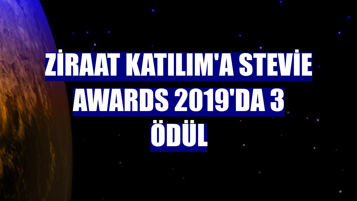 Ziraat Katılım'a Stevie Awards 2019'da 3 ödül