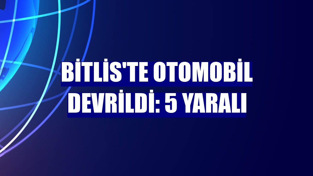 Bitlis'te otomobil devrildi: 5 yaralı