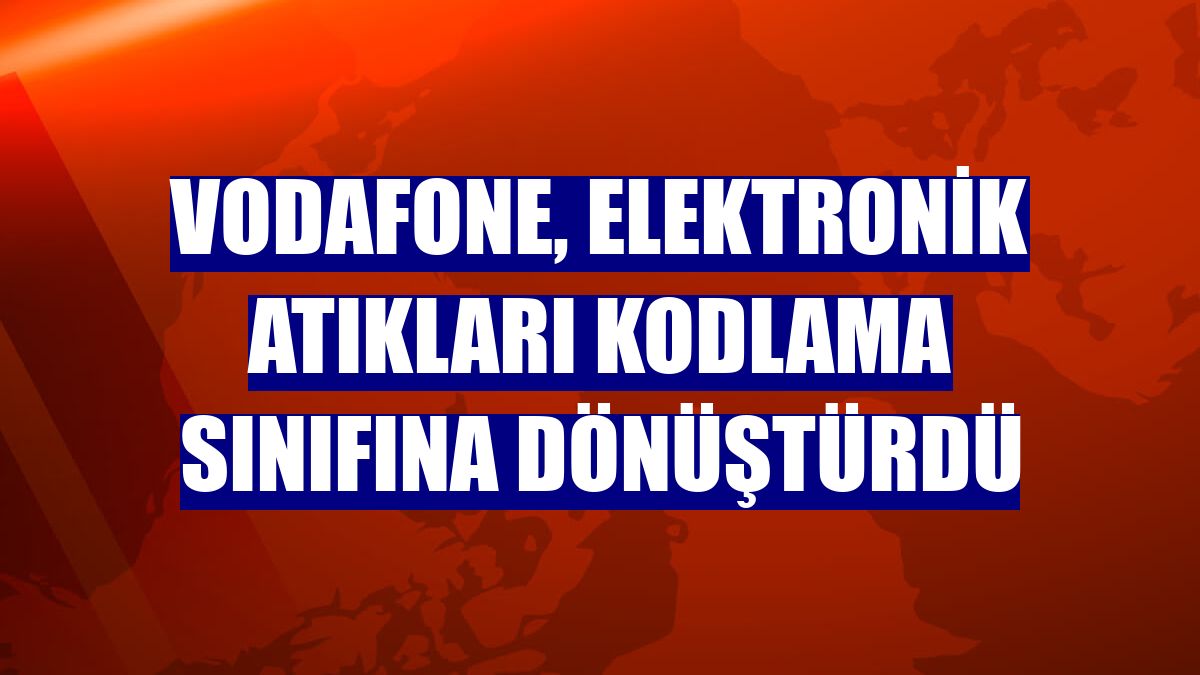 Vodafone, elektronik atıkları kodlama sınıfına dönüştürdü
