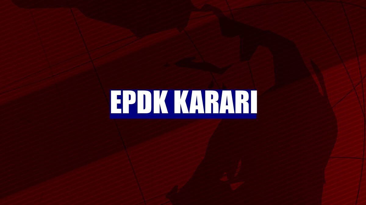 EPDK kararı